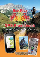 GPS PRAXISBUCH von Red Bike / OREGON 7xx-Serie