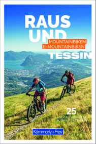 Reiseführer Schweiz, Velo und Bike - RAUS UND MOUNTAINBIKEN TESSIN von KÜMMERLY + FREI