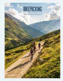Reiseberichte und Radsportbücher - Bikepacking - Fahrradtouren für nah und fern