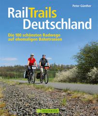 RAILTRAILS DEUTSCHLAND 100 Radwege auf ehemaligen Bahntrassen